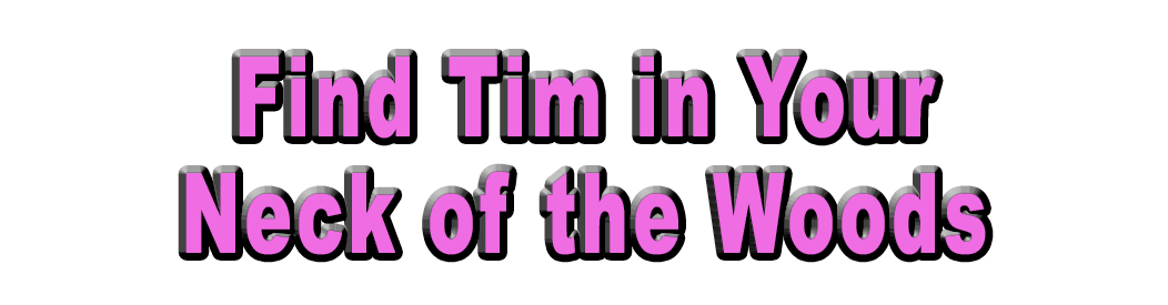 find Tim in your neck of the woods title copy
